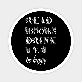 read books drink tea be happy Magnet